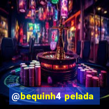 @bequinh4 pelada